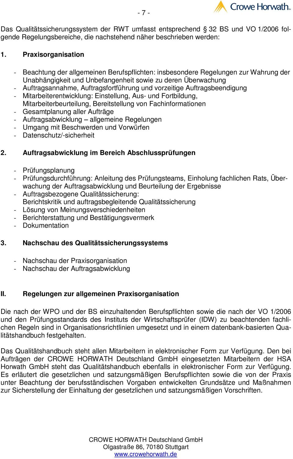 Auftragsfortführung und vorzeitige Auftragsbeendigung - Mitarbeiterentwicklung: Einstellung, Aus- und Fortbildung, Mitarbeiterbeurteilung, Bereitstellung von Fachinformationen - Gesamtplanung aller