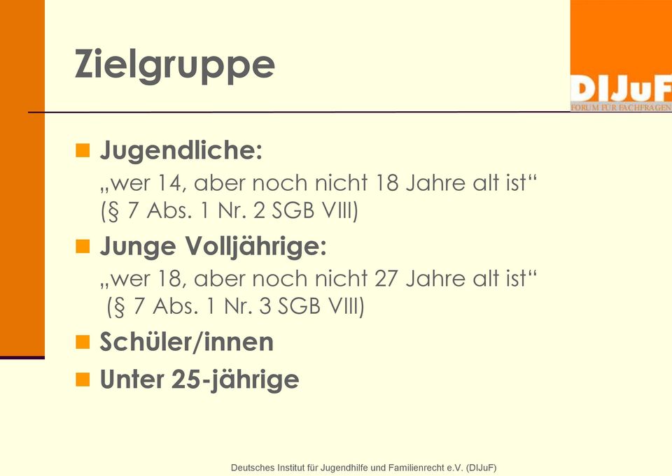 2 SGB VIII) Junge Volljährige: wer 18, aber noch