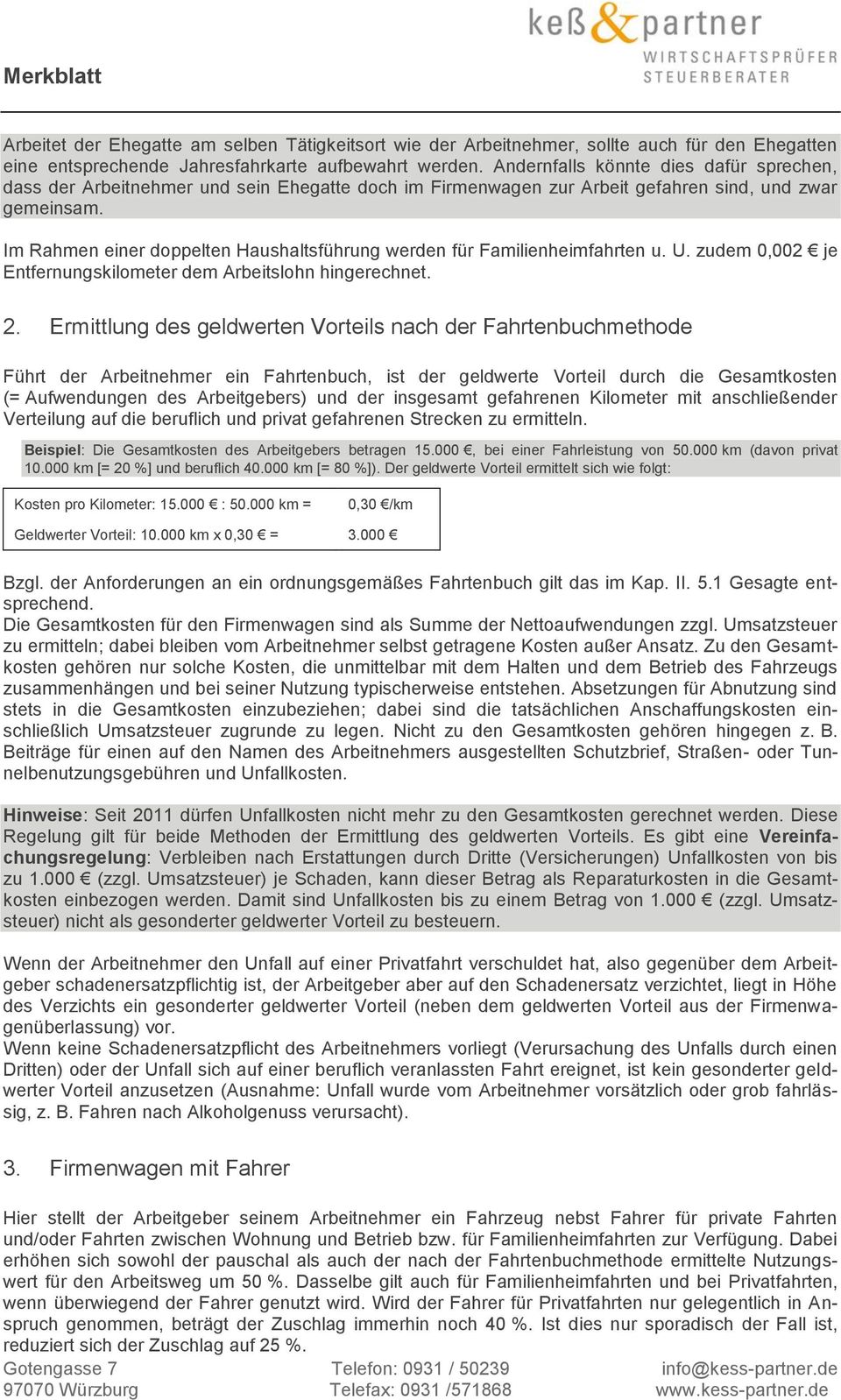 Im Rahmen einer doppelten Haushaltsführung werden für Familienheimfahrten u. U. zudem 0,002 je Entfernungskilometer dem Arbeitslohn hingerechnet. 2.