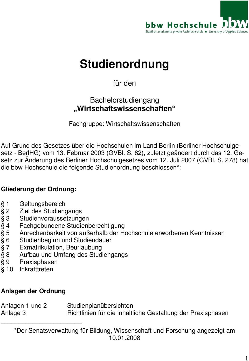 82), zuletzt geändert durch das 12. Gesetz zur Änderung des Berliner Hchschulgesetzes vm 12. Juli 2007 (GVBl. S.