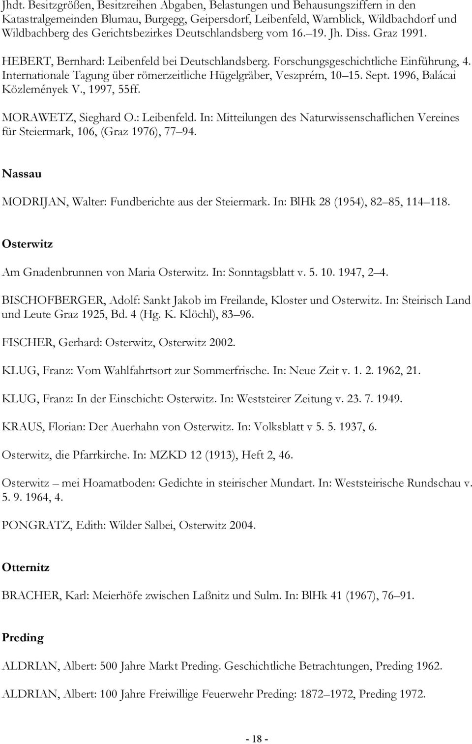 Internationale Tagung über römerzeitliche Hügelgräber, Veszprém, 10 15. Sept. 1996, Balácai Közlemények V., 1997, 55ff. MORAWETZ, Sieghard O.: Leibenfeld.