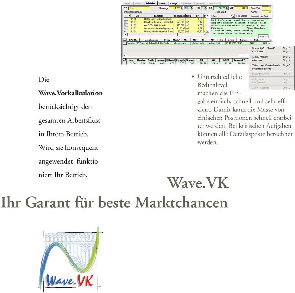 VK Ihr Garant für beste Marktchancen Unterschiedliche Bedienlevel machen die Eingabe einfach, schnell