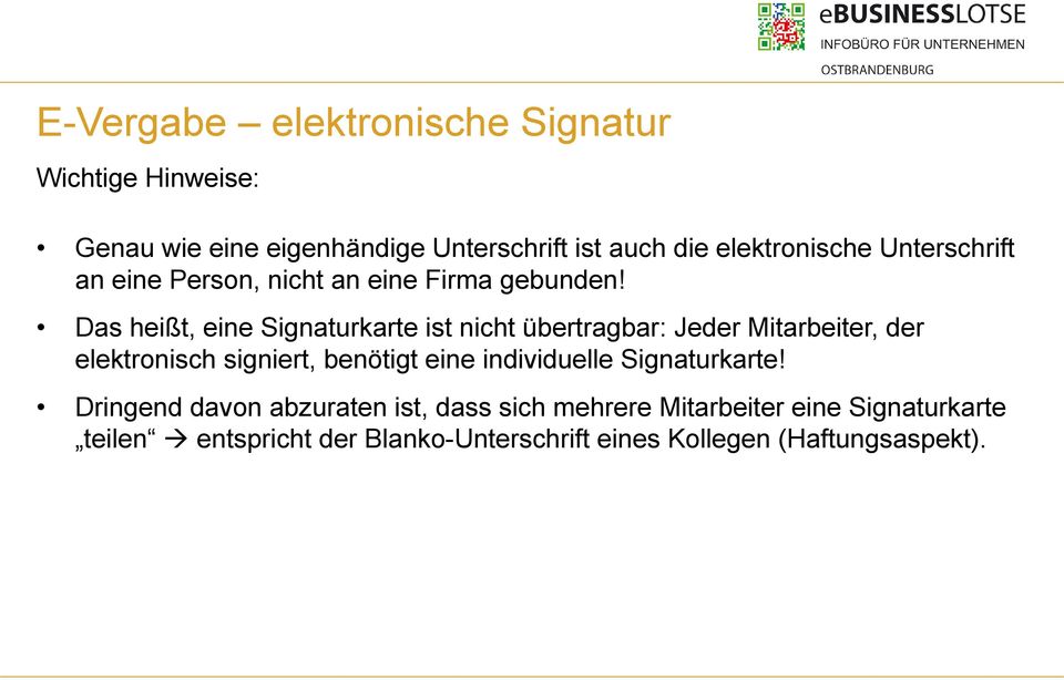 Das heißt, eine Signaturkarte ist nicht übertragbar: Jeder Mitarbeiter, der elektronisch signiert, benötigt eine