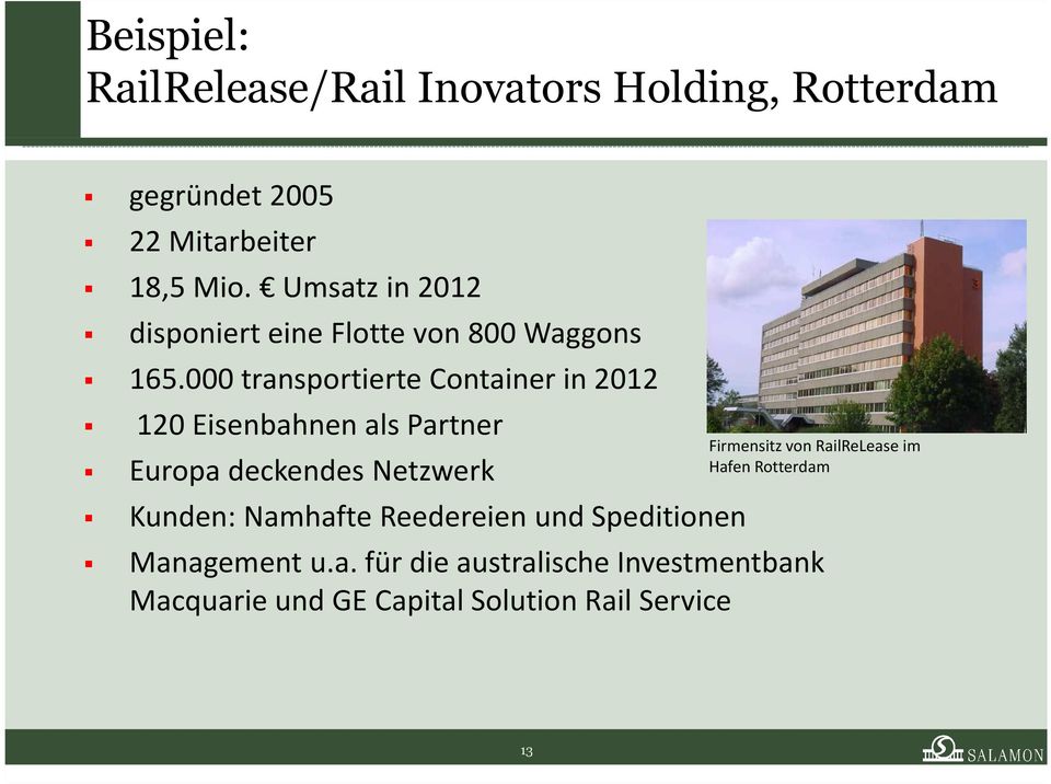 000 transportierte Container in 2012 120 Eisenbahnen als Partner Europa deckendes Netzwerk Kunden: Namhafte