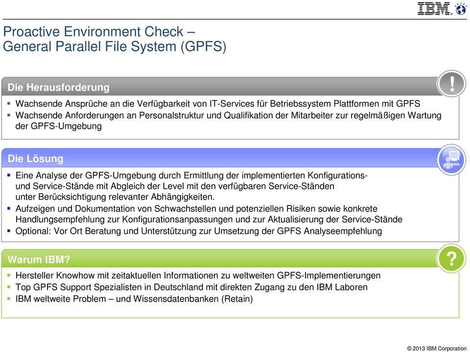 Die Lösung Eine Analyse der GPFS-Umgebung durch Ermittlung der implementierten Konfigurationsund Service-Stände mit Abgleich der Level mit den verfügbaren Service-Ständen unter Berücksichtigung