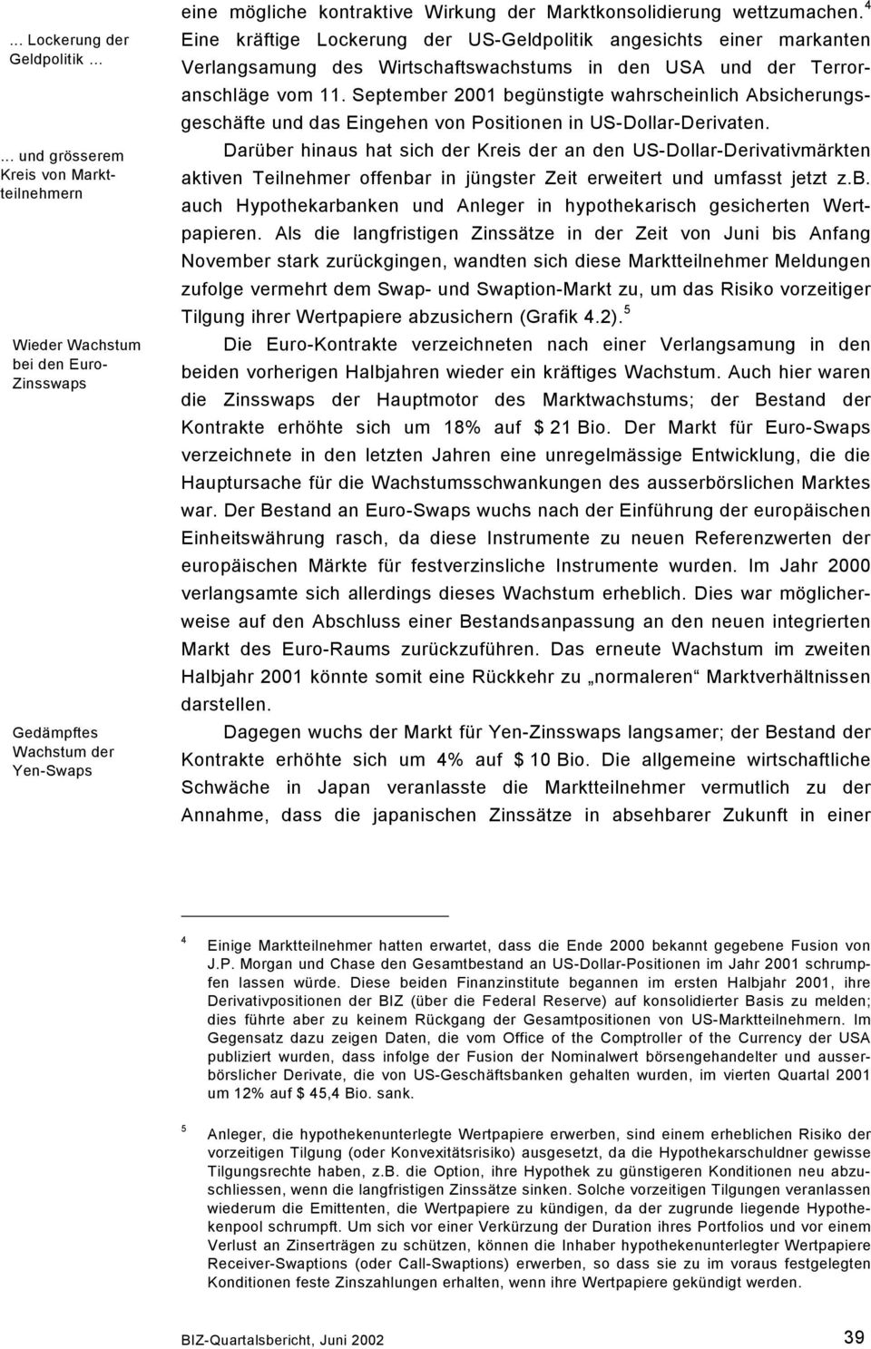 4 Eine kräftige Lockerung der US-Geldpolitik angesichts einer markanten Verlangsamung des Wirtschaftswachstums in den USA und der Terroranschläge vom 11.