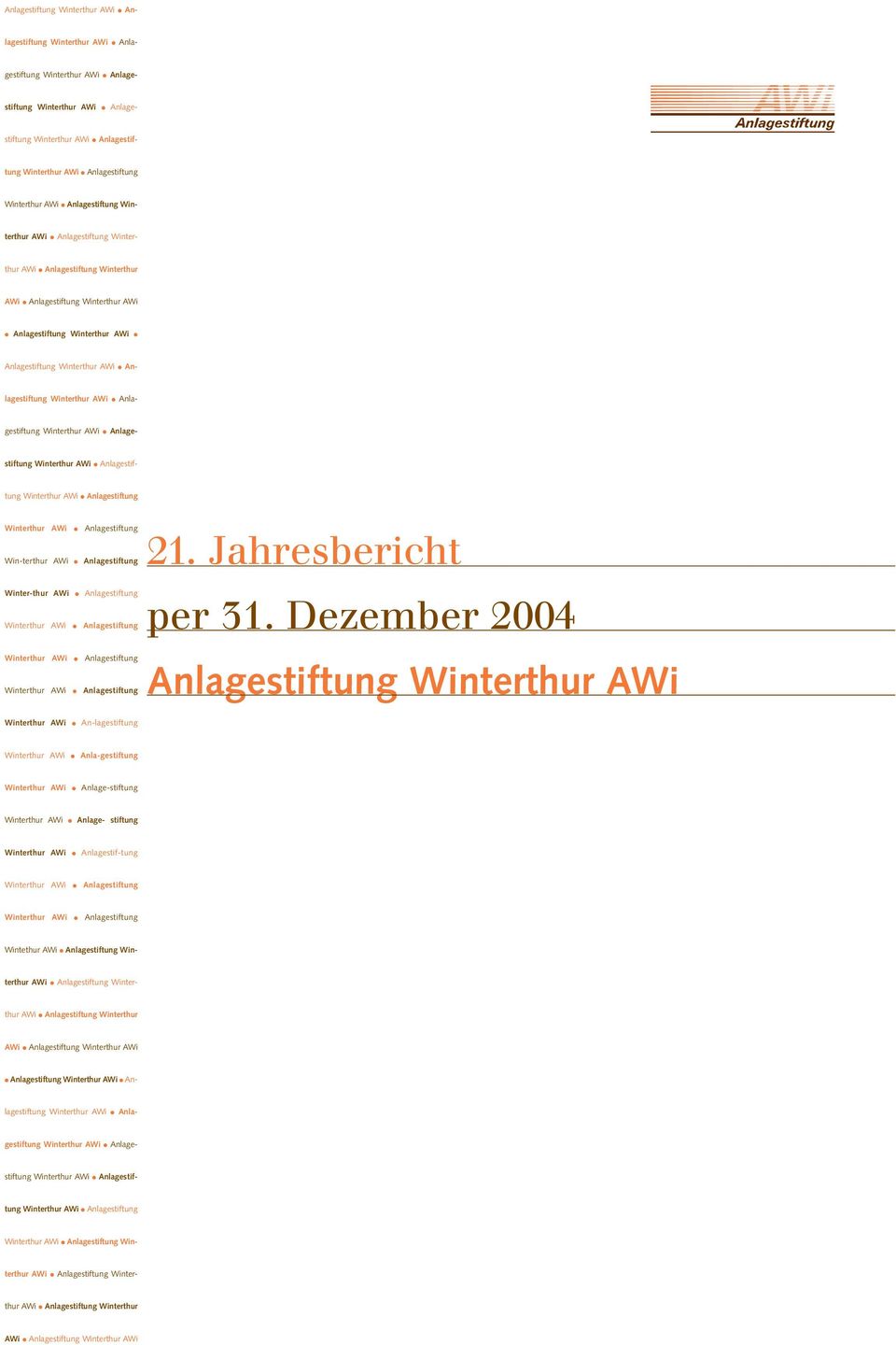 Winter-thur AWi Anlagestiftung Winterthur AWi Anlagestiftung Winterthur AWi Anlagestiftung Winterthur AWi Anlagestiftung Winterthur AWi An-lagestiftung 21. Jahresbericht per 31.
