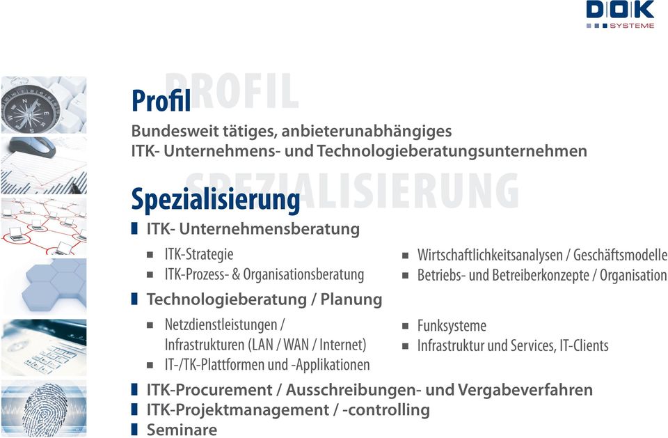WAN / Internet) IT-/TK-Plattformen und -Applikationen Wirtschaftlichkeitsanalysen / Geschäftsmodelle Betriebs- und Betreiberkonzepte / Organisation