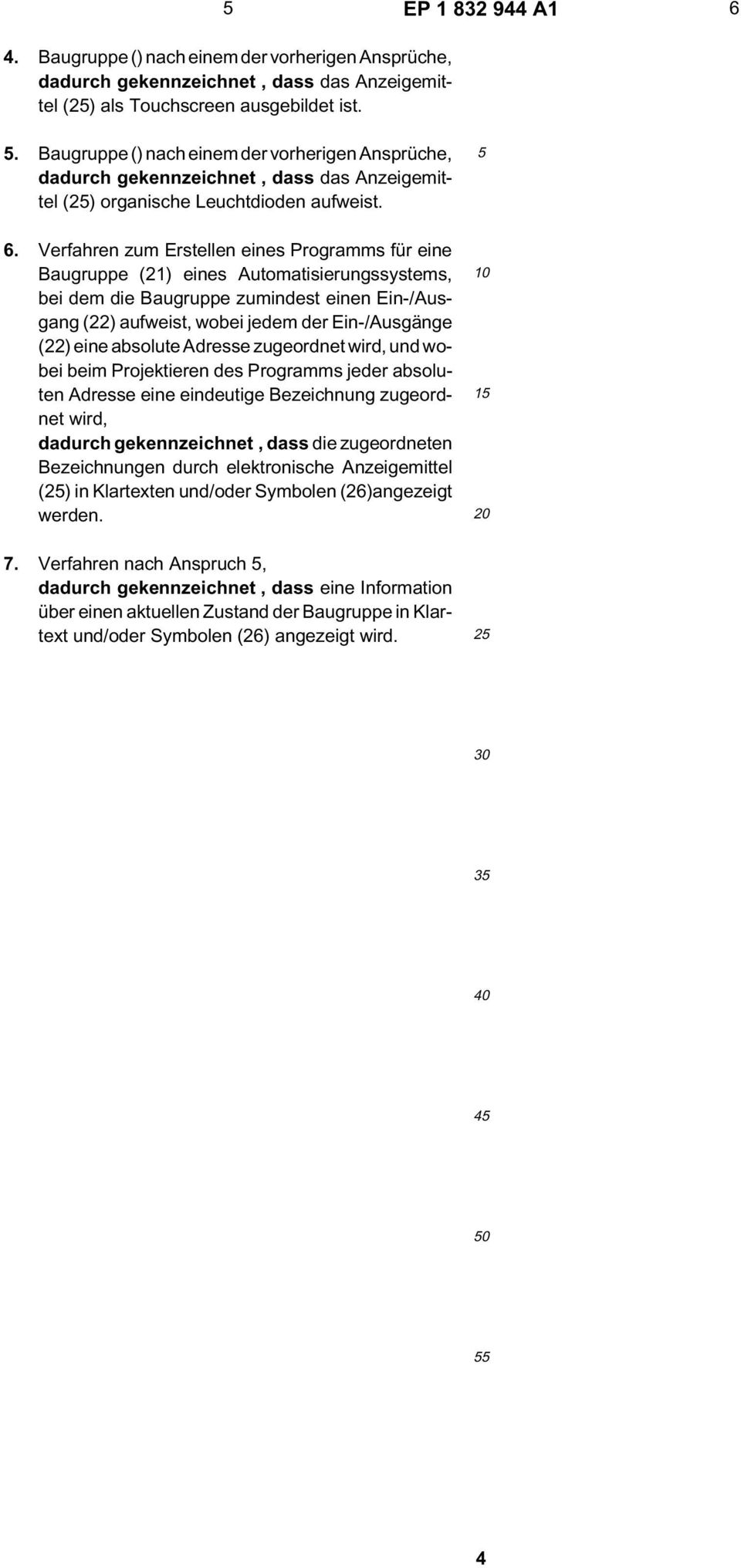 Verfahren zum Erstellen eines Programms für eine Baugruppe (21) eines Automatisierungssystems, bei dem die Baugruppe zumindest einen Ein-/Ausgang (22) aufweist, wobei jedem der Ein-/Ausgänge (22)