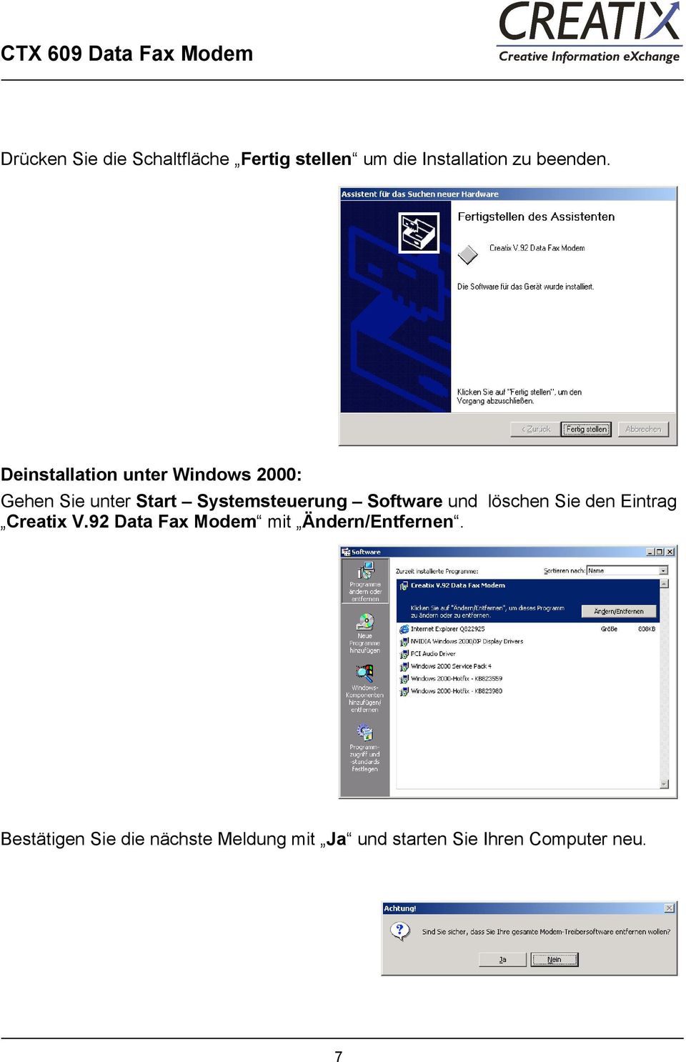 Deinstallation unter Windows 2000: Gehen Sie unter Start Systemsteuerung Software