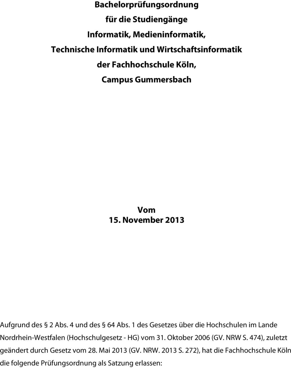 1 des Gesetzes über die Hochschulen im Lande Nordrhein-Westfalen (Hochschulgesetz - HG) vom 31. Oktober 2006 (GV. NRW S.