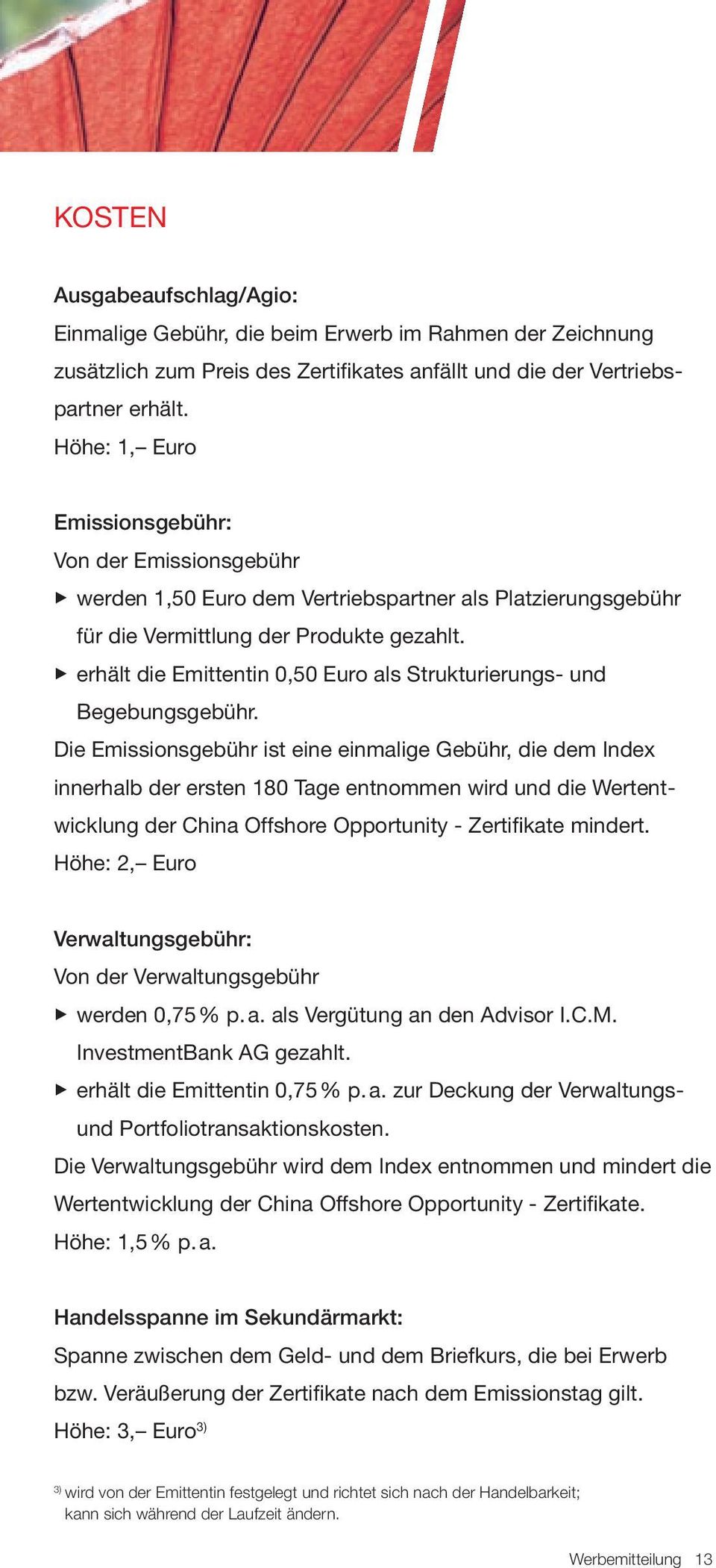 % erhält die Emittentin 0,50 Euro als Strukturierungs- und Begebungsgebühr.