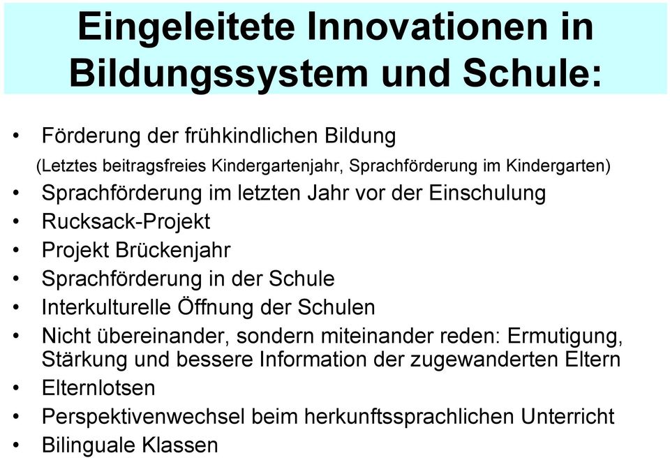 Brückenjahr Sprachförderung in der Schule Interkulturelle Öffnung der Schulen Nicht übereinander, sondern miteinander reden: