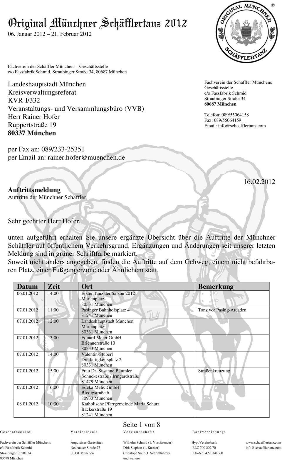 089/55064158 Fax: 089/55064159 Email: info@schaefflertanz.com per Fax an: 089/233-25351 per Email an: rainer.hofer@muenchen.de Auftrittsmeldung Auftritte der Münchner Schäffler 16.02.