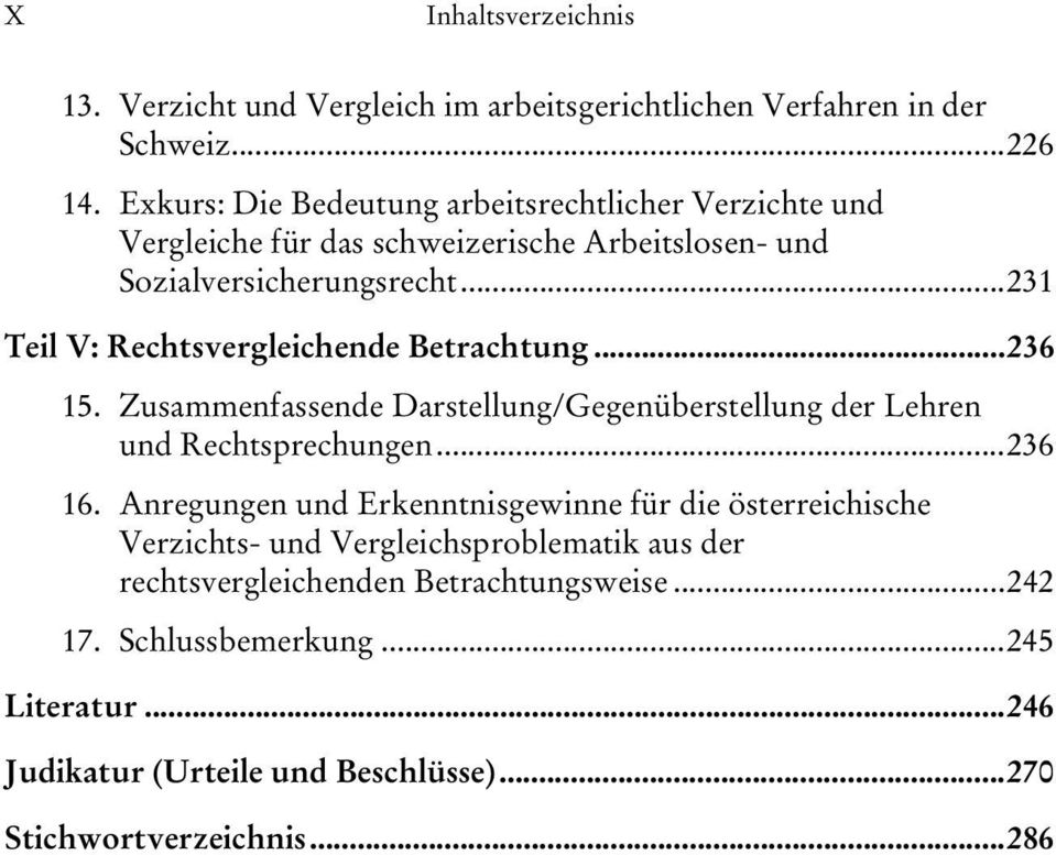 ..231 Teil V: Rechtsvergleichende Betrachtung...236 15. Zusammenfassende Darstellung/Gegenüberstellung der Lehren und Rechtsprechungen...236 16.