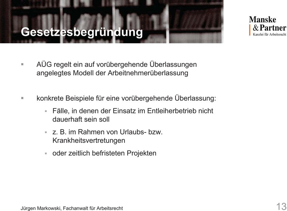 der Einsatz im Entleiherbetrieb nicht dauerhaft sein soll z. B. im Rahmen von Urlaubs- bzw.