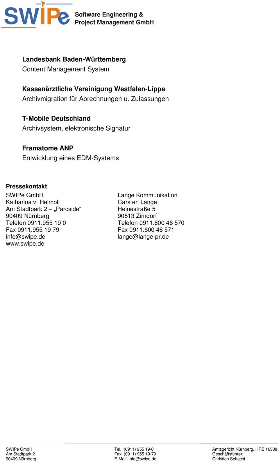 Zulassungen T-Mobile Deutschland Archivsystem, elektronische Signatur Framatome ANP Entwicklung eines EDM-Systems Pressekontakt SW