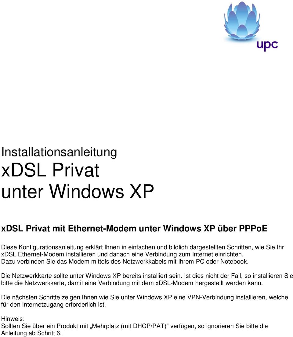 Die Netzwerkkarte sollte unter Windows XP bereits installiert sein.