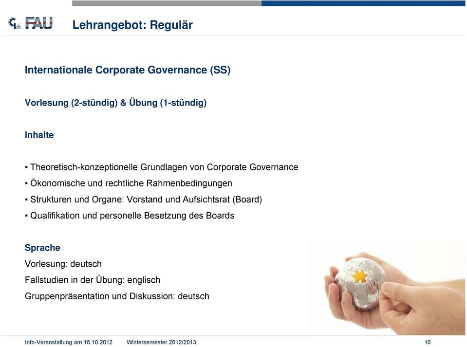 Organe: Vorstand und Aufsichtsrat (Board) Qualifikation und personelle Besetzung des Boards Sprache Vorlesung: deutsch