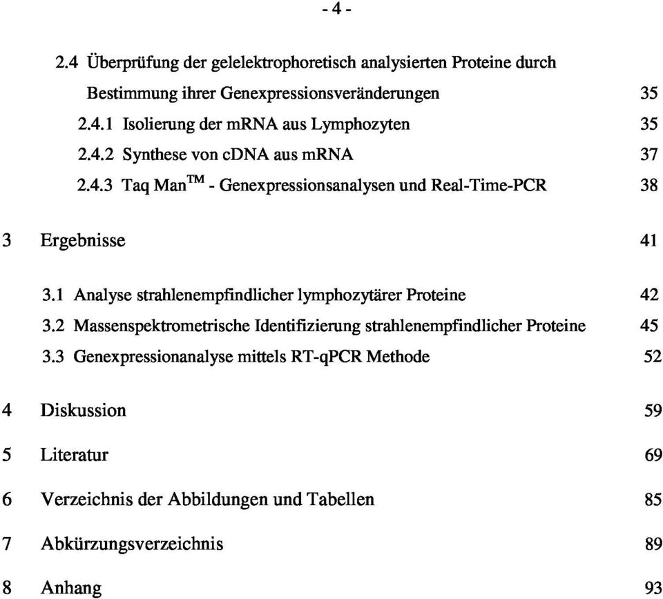 1 Analyse strahlenempfindlicher lymphozytärer Proteine 42 3.2 Massenspektrometrische Identifizierung strahlenempfindlicher Proteine 45 3.