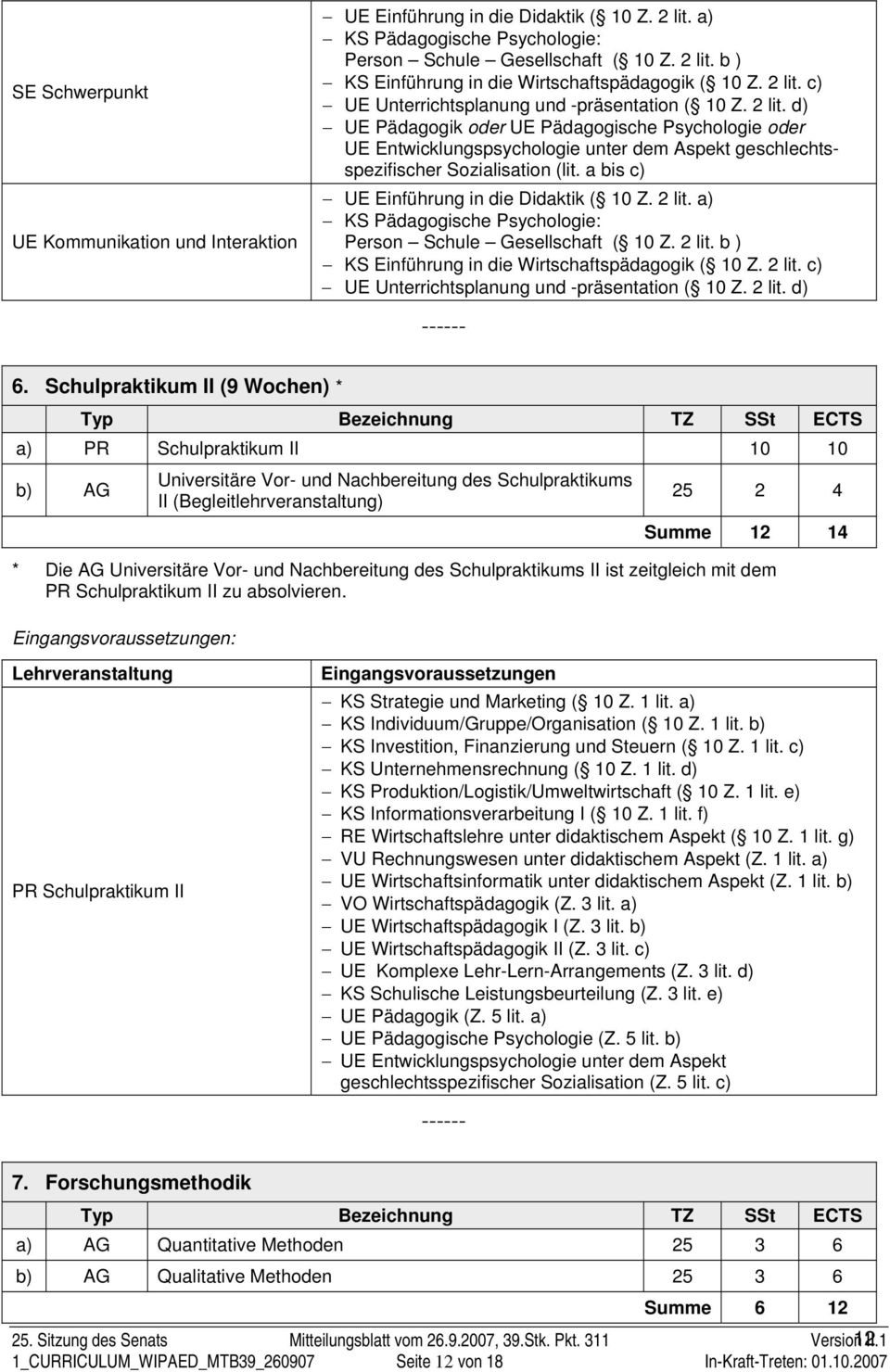 d) UE Pädagogik oder UE Pädagogische Psychologie oder UE Entwicklungspsychologie unter dem Aspekt geschlechtsspezifischer Sozialisation (lit. a bis c) UE Einführung in die Didaktik ( 10 Z. 2 lit.