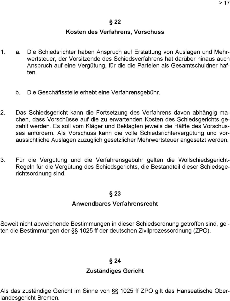 Gesamtschuldner haften. b. Die Geschäftsstelle erhebt eine Verfahrensgebühr. 2.