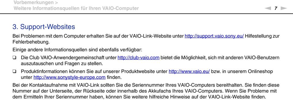 com bietet die Möglichkeit, sich mit anderen VAIO-Benutzern auszutauschen und Fragen zu stellen. Produktinformationen können Sie auf unserer Produktwebsite unter http://www.vaio.eu/ bzw.
