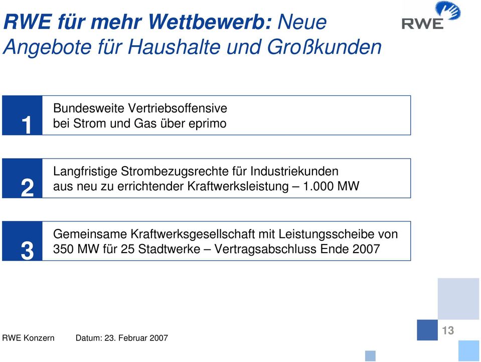 Industriekunden aus neu zu errichtender Kraftwerksleistung 1.