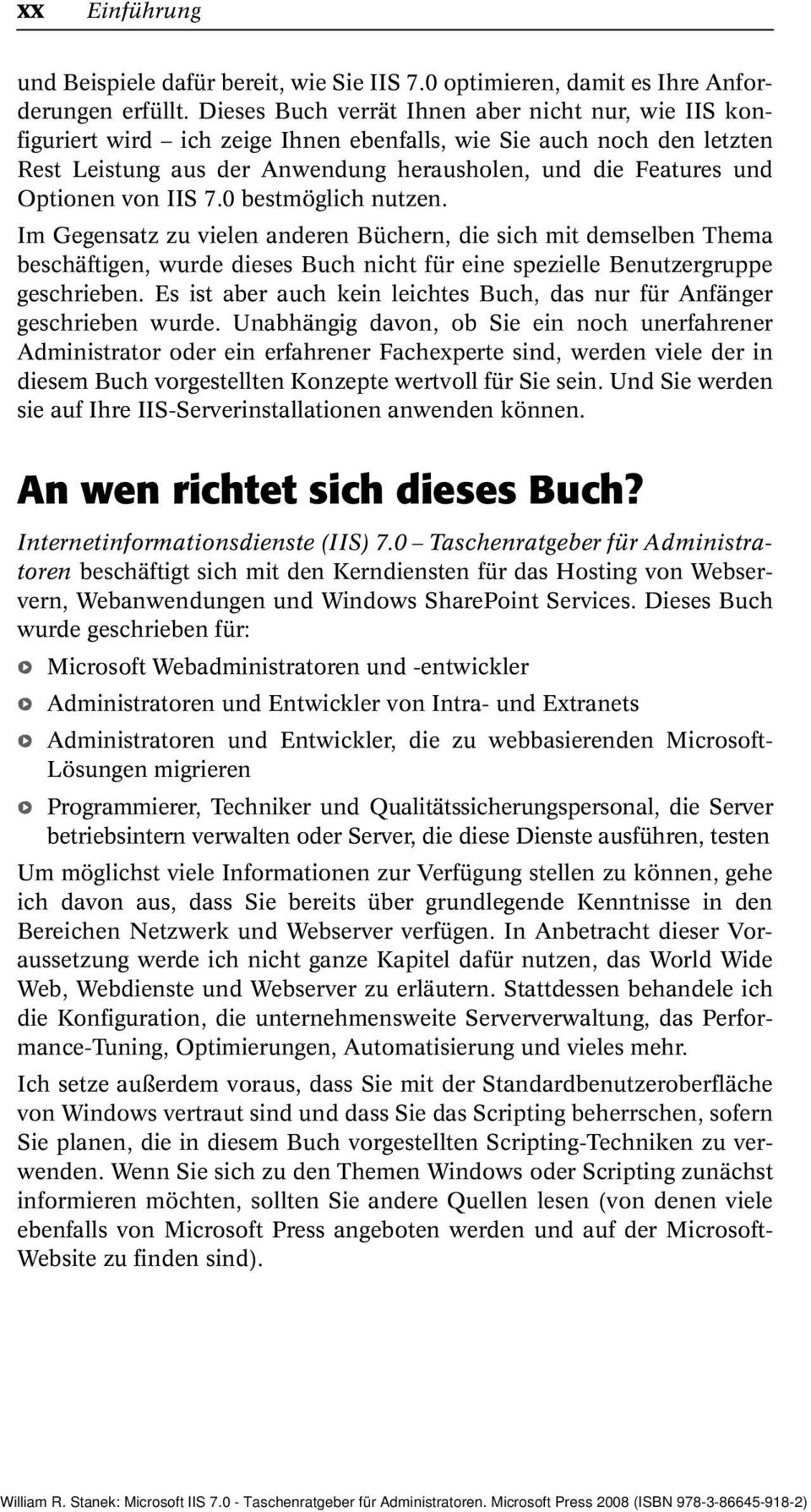 von IIS 7.0 bestmöglich nutzen. Im Gegensatz zu vielen anderen Büchern, die sich mit demselben Thema beschäftigen, wurde dieses Buch nicht für eine spezielle Benutzergruppe geschrieben.