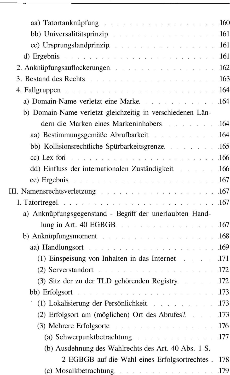 Kollisionsrechtliche Spürbarkeitsgrenze 165 cc) Lex fori 166 dd) Einfluss der internationalen Zuständigkeit 166 ee) Ergebnis 167 III. Namensrechtsverletzung 167 1.