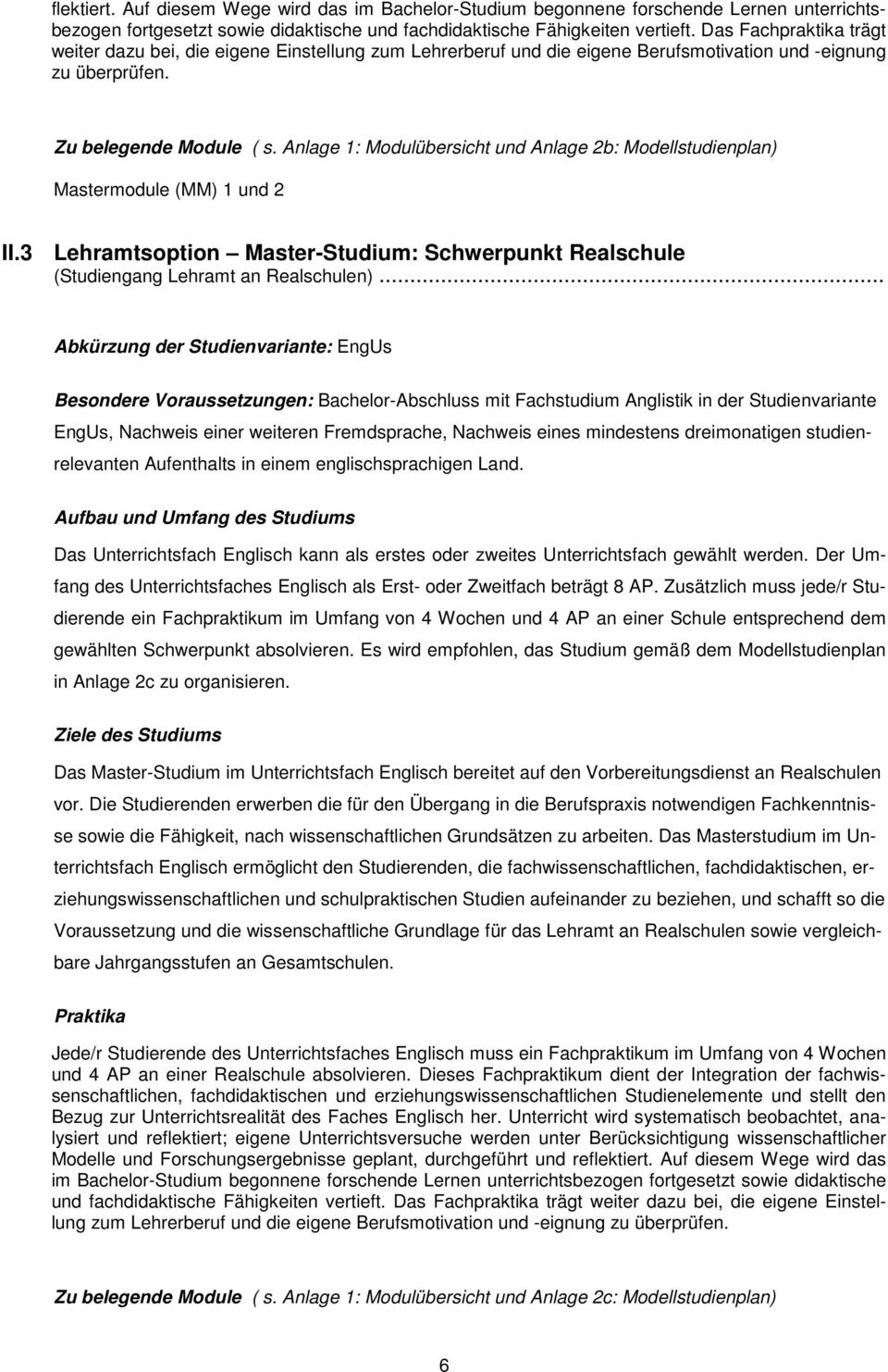 Anlage 1: Modulübersicht und Anlage 2b: Modellstudienplan) Mastermodule (MM) 1 und 2 II.3 Lehramtsoption Master-Studium: Schwerpunkt Realschule (Studiengang Lehramt an Realschulen).