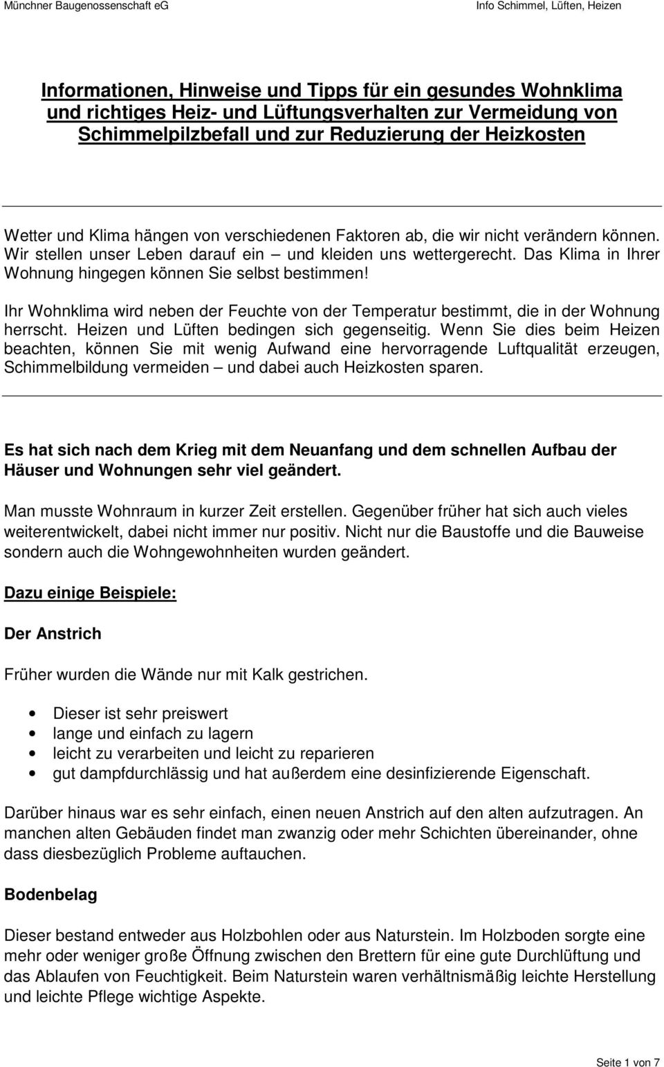 Ihr Wohnklima wird neben der Feuchte von der Temperatur bestimmt, die in der Wohnung herrscht. Heizen und Lüften bedingen sich gegenseitig.