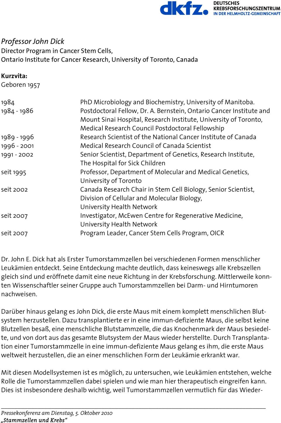 Bernstein, Ontario Cancer Institute and Mount Sinai Hospital, Research Institute, University of Toronto, Medical Research Council Postdoctoral Fellowship 1989-1996 Research Scientist of the National