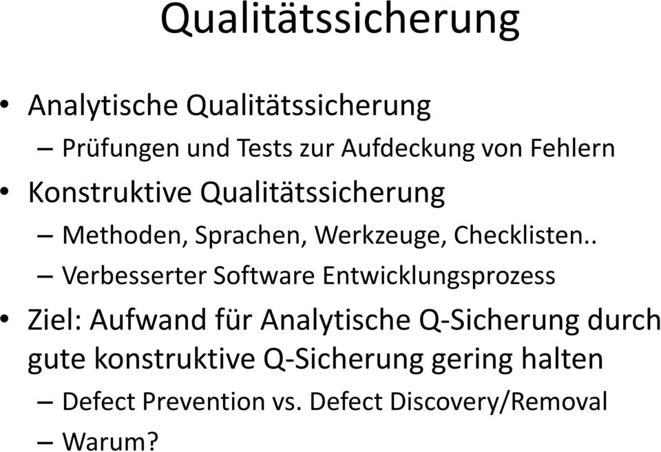 . Verbesserter Software Entwicklungsprozess Ziel: Aufwand für Analytische Q-Sicherung