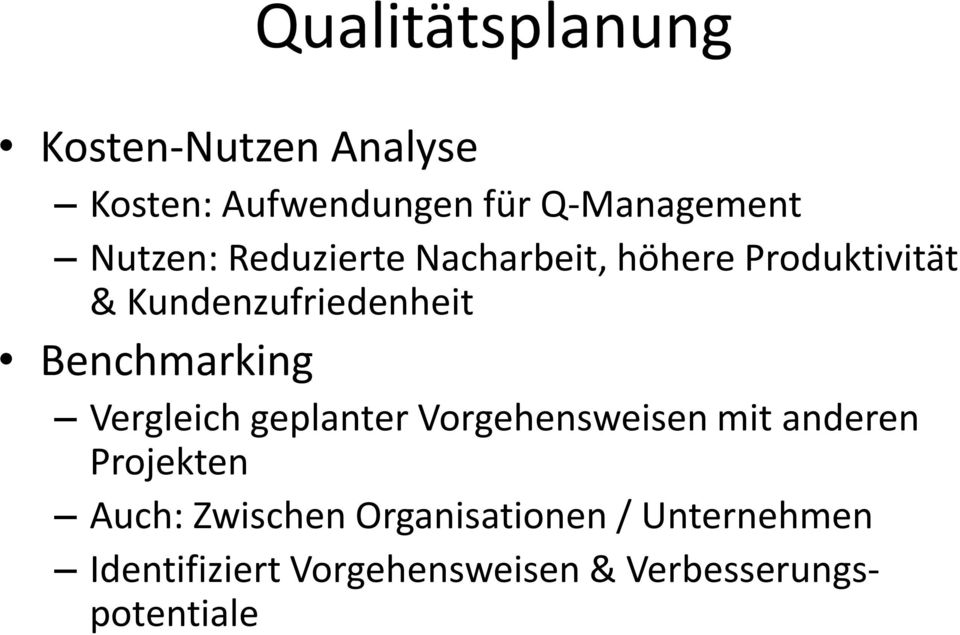 Benchmarking Vergleich geplanter Vorgehensweisen mit anderen Projekten Auch: