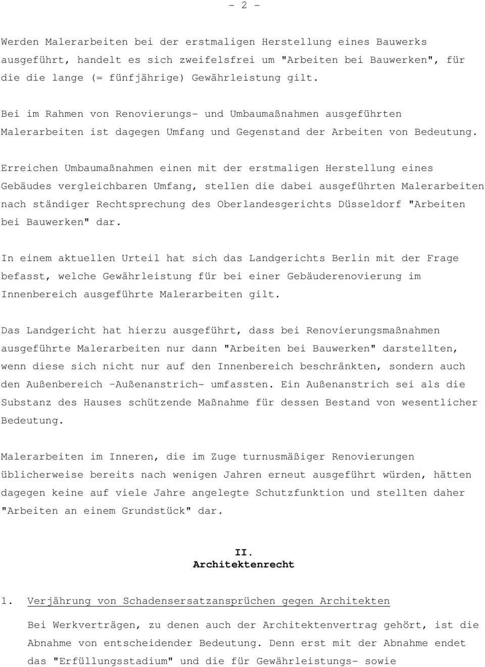 Erreichen Umbaumaßnahmen einen mit der erstmaligen Herstellung eines Gebäudes vergleichbaren Umfang, stellen die dabei ausgeführten Malerarbeiten nach ständiger Rechtsprechung des Oberlandesgerichts