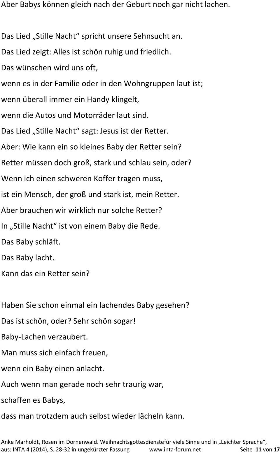 Das Lied Stille Nacht sagt: Jesus ist der Retter. Aber: Wie kann ein so kleines Baby der Retter sein? Retter müssen doch groß, stark und schlau sein, oder?