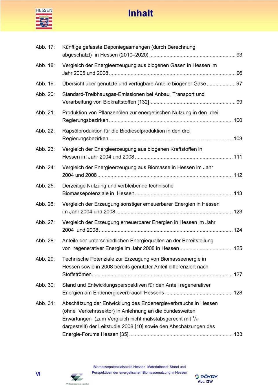 31: Standard-Treibhausgas-Emissionen bei Anbau, Transport und Verarbeitung von Biokraftstoffen [132]... 99 Produktion von Pflanzenölen zur energetischen Nutzung in den drei Regierungsbezirken.