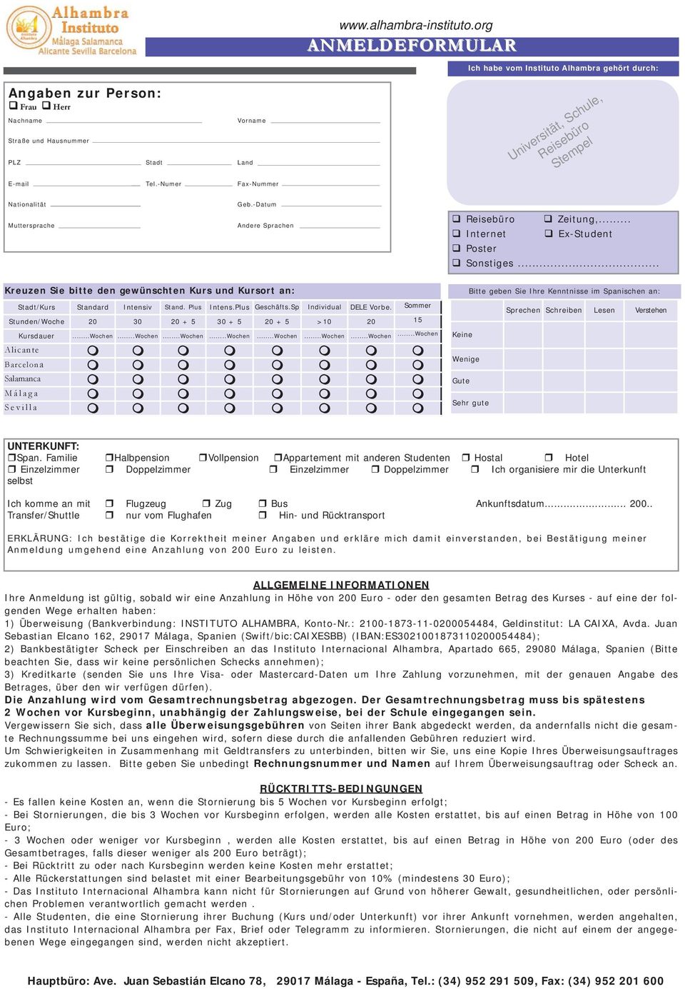 .. Kreuzen Sie bitte den gewünschten Kurs und Kursort an: Stadt/Kurs Standard Intensiv Stand. Plus Intens.Plus Geschäfts.Sp Individual DELE Vorbe.