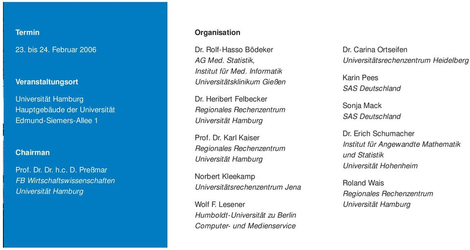 Heribert Felbecker Regionales Rechenzentrum Prof. Dr. Karl Kaiser Regionales Rechenzentrum Norbert Kleekamp Universitätsrechenzentrum Jena Wolf F.