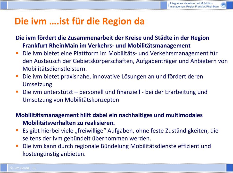 Verkehrsmanagement für den Austausch der Gebietskörperschaften, Aufgabenträger und Anbietern von Mobilitätsdienstleistern.