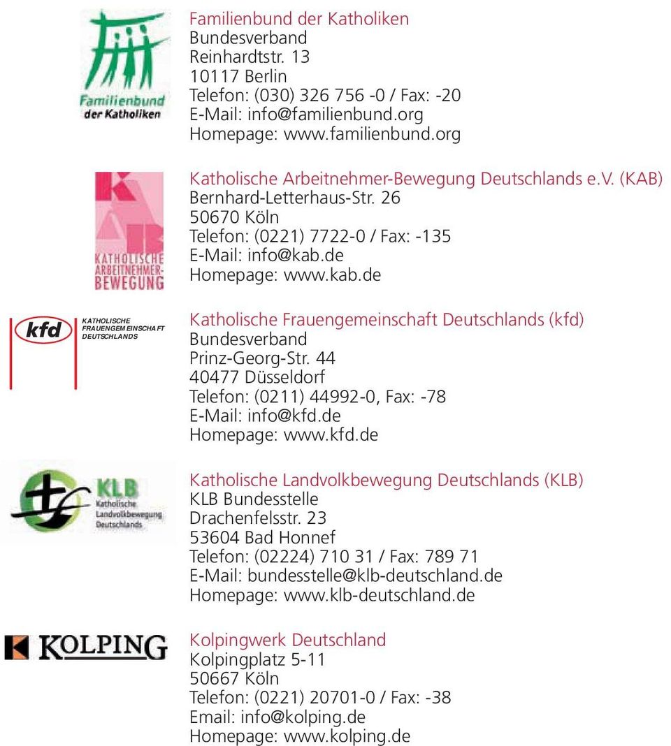 de Homepage: www.kab.de KATHOLISCHE FRAUENGEMEINSCHAFT DEUTSCHLANDS Katholische Frauengemeinschaft Deutschlands (kfd) Bundesverband Prinz-Georg-Str.
