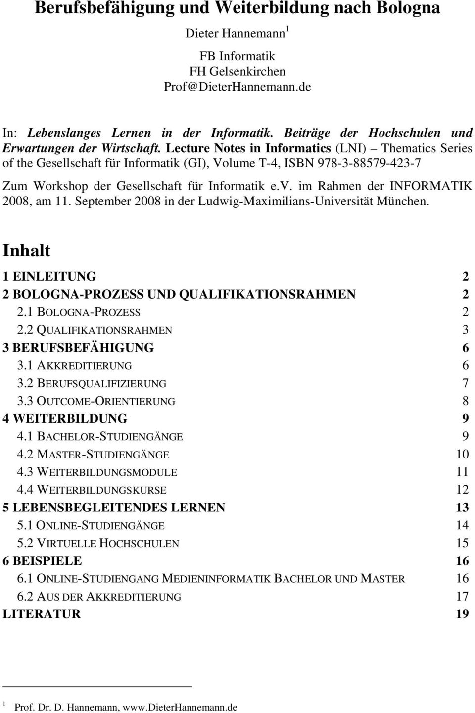 Lecture Notes in Informatics (LNI) Thematics Series of the Gesellschaft für Informatik (GI), Volume T-4, ISBN 978-3-88579-423-7 Zum Workshop der Gesellschaft für Informatik e.v.