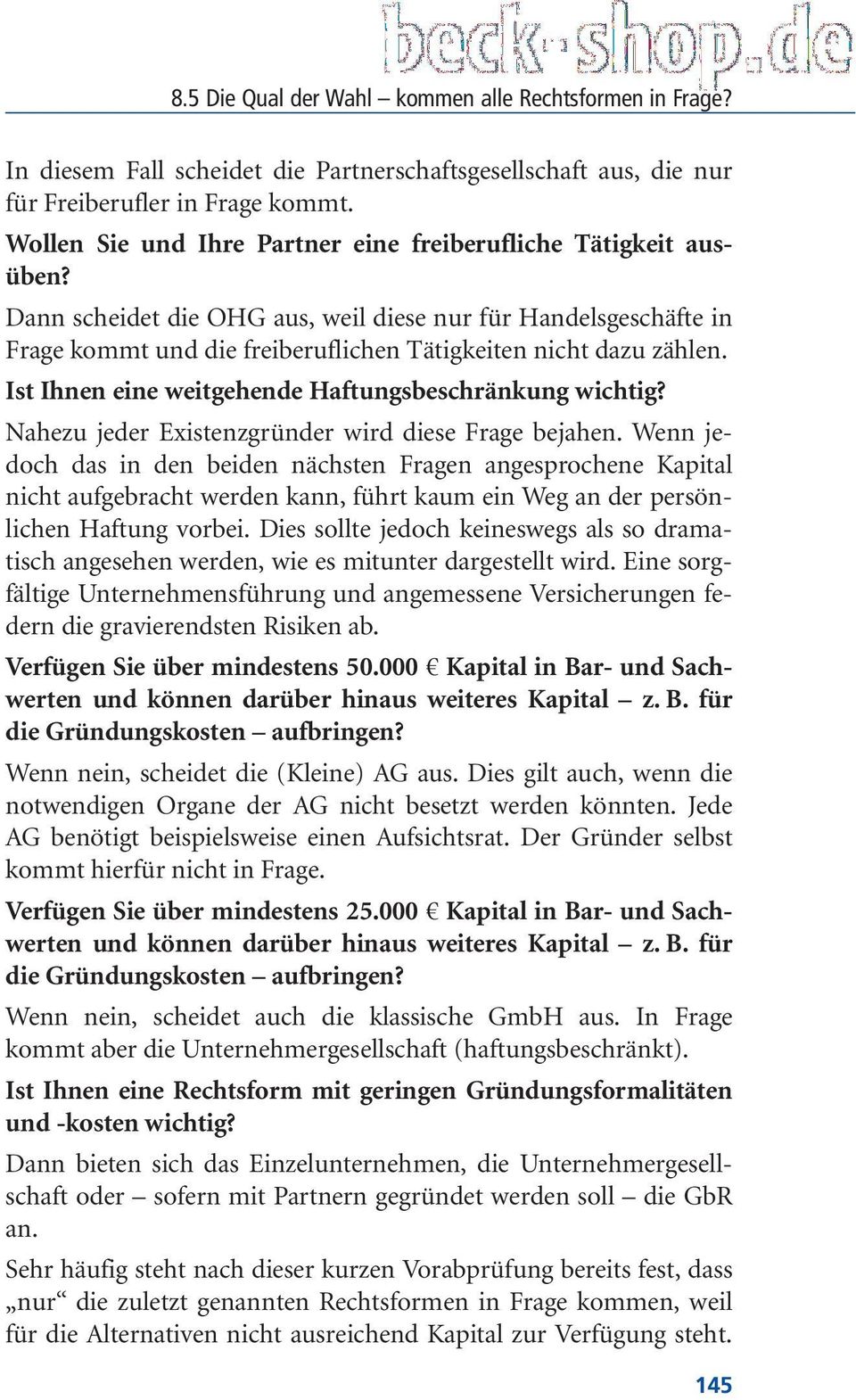 Ist Ihnen eine weitgehende Haftungsbeschränkung wichtig? Nahezu jeder Existenzgründer wird diese Frage bejahen.