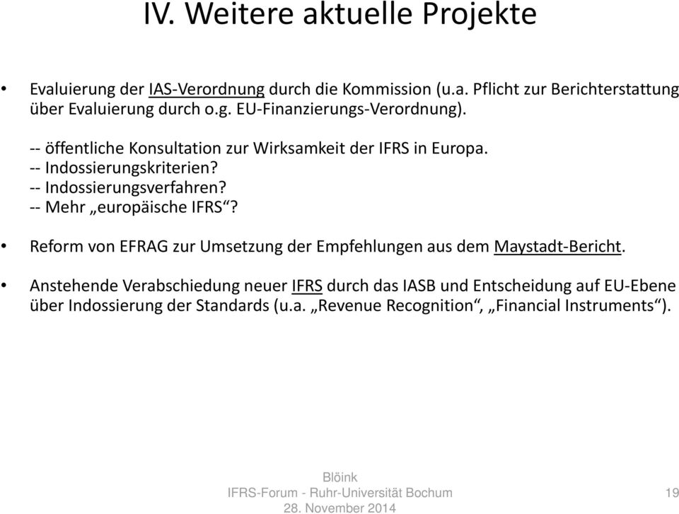 Indossierungsverfahren? Mehr europäische IFRS? Reform von EFRAG zur Umsetzung der Empfehlungen aus dem Maystadt Bericht.
