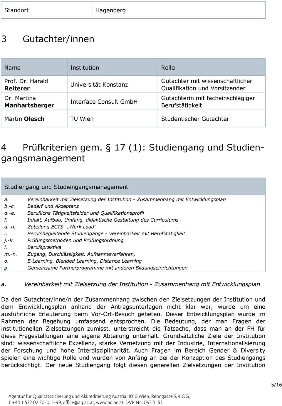 Wien Studentischer Gutachter 4 Prüfkriterien gem. 17 (1): Studiengang und Studiengangsmanagement Studiengang und Studiengangsmanagement a.