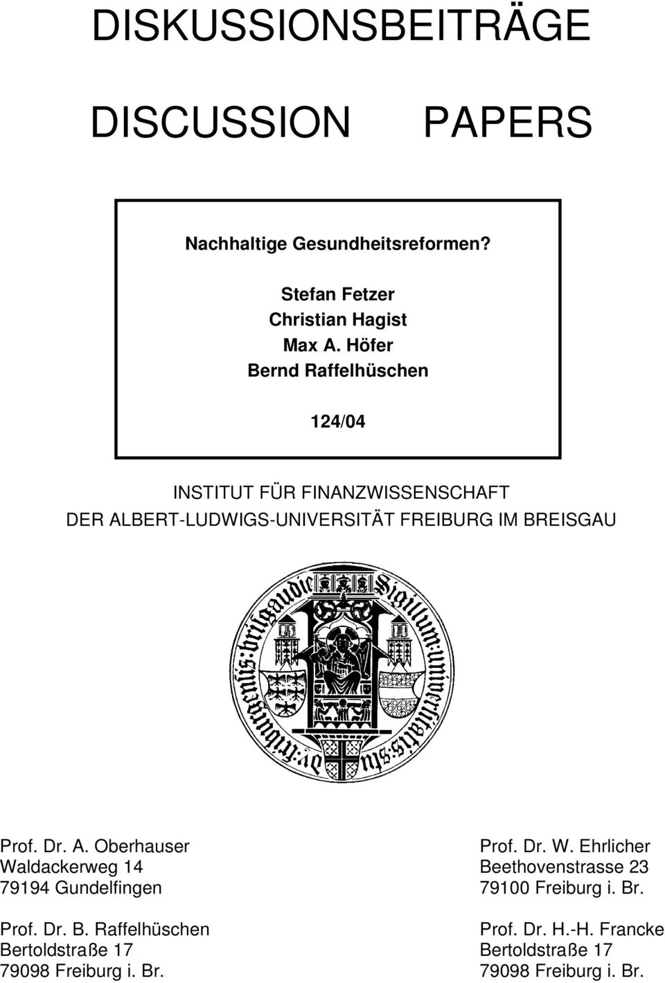 Prof. Dr. A. Oberhauser Prof. Dr. W. Ehrlicher Waldackerweg 14 Beethovenstrasse 23 79194 Gundelfingen 79100 Freiburg i.