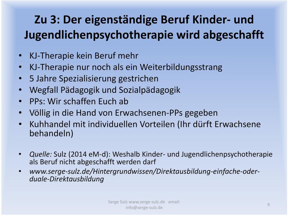 Erwachsenen PPs gegeben Kuhhandel mit individuellen Vorteilen (Ihr dürft Erwachsene behandeln) Quelle: Sulz (2014 em d): Weshalb Kinder und