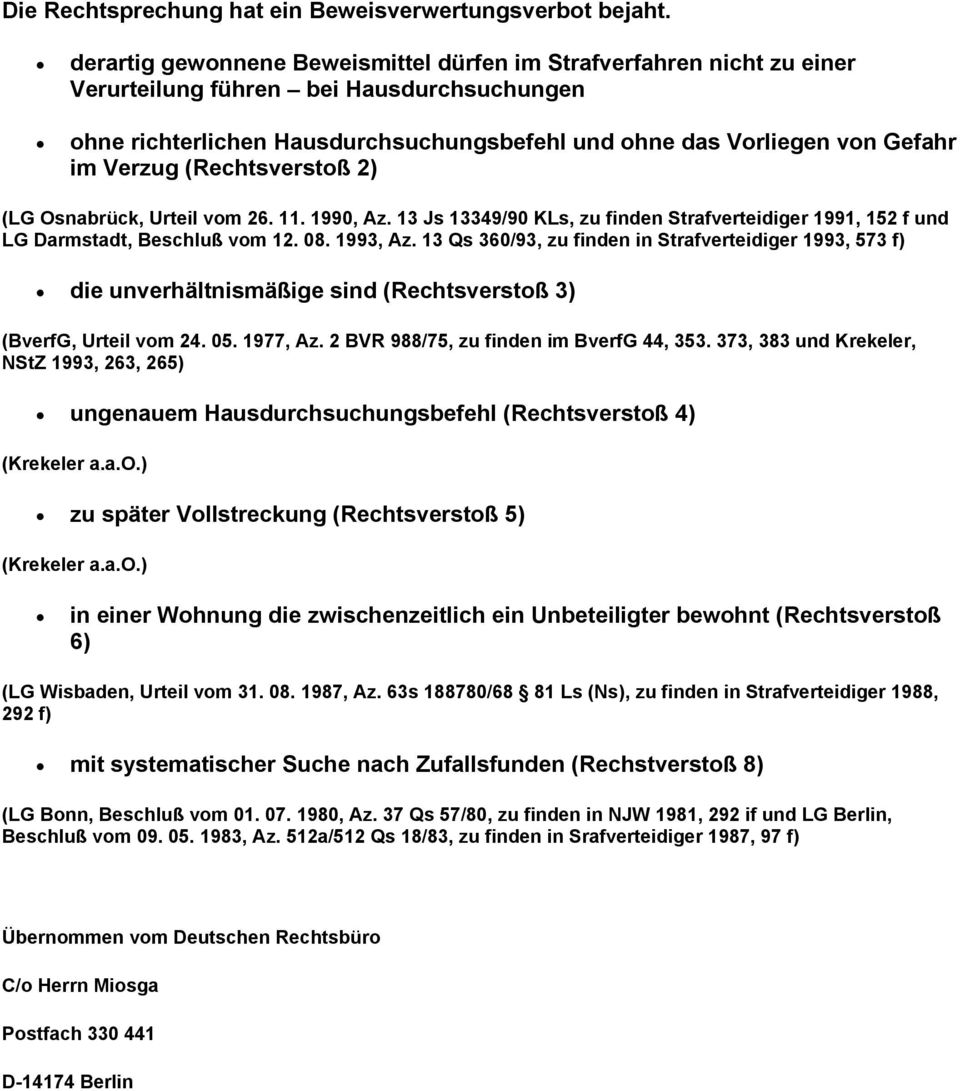 Verzug (Rechtsverstoß 2) (LG Osnabrück, Urteil vom 26. 11. 1990, Az. 13 Js 13349/90 KLs, zu finden Strafverteidiger 1991, 152 f und LG Darmstadt, Beschluß vom 12. 08. 1993, Az.