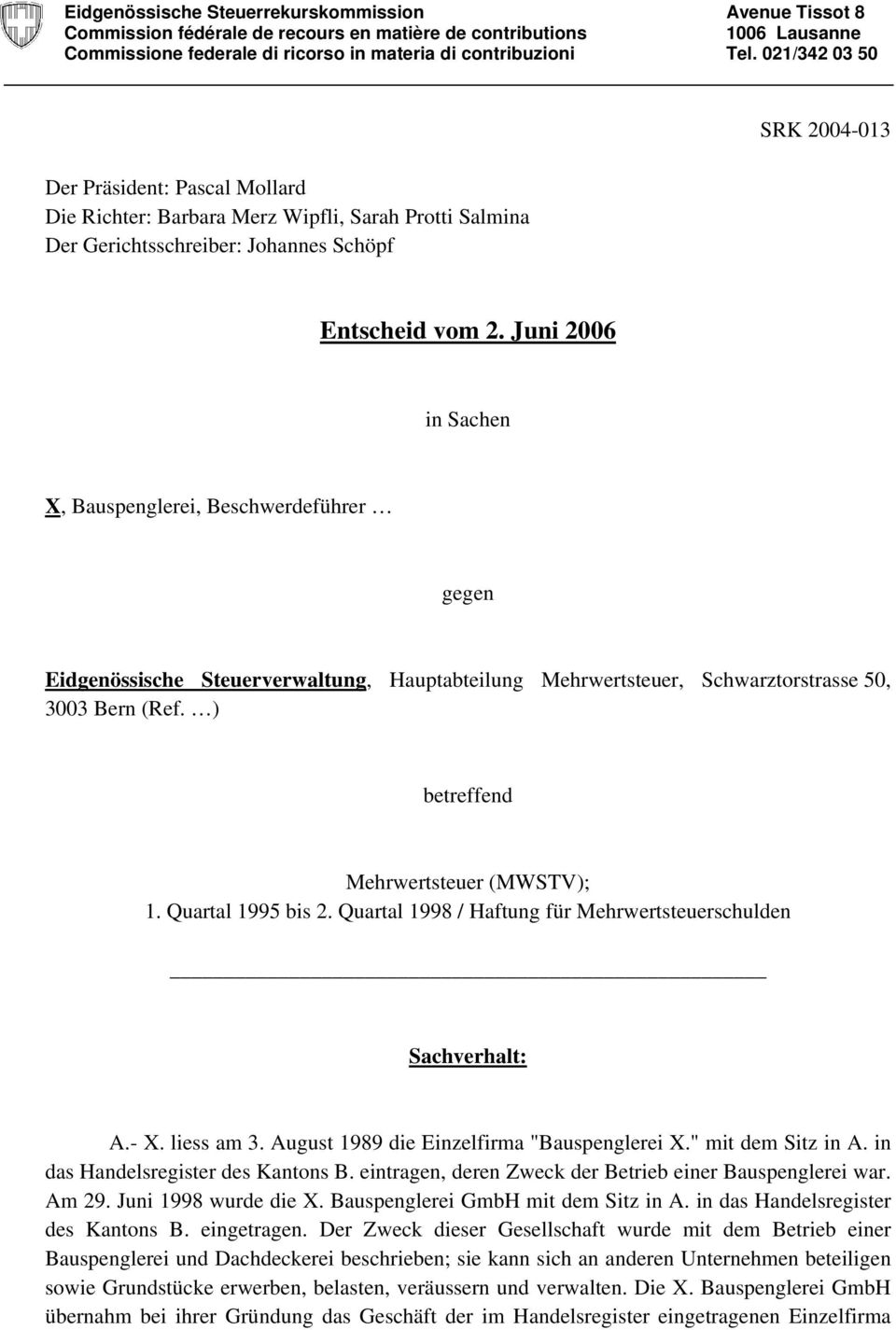 Juni 2006 in Sachen X, Bauspenglerei, Beschwerdeführer gegen Eidgenössische Steuerverwaltung, Hauptabteilung Mehrwertsteuer, Schwarztorstrasse 50, 3003 Bern (Ref.